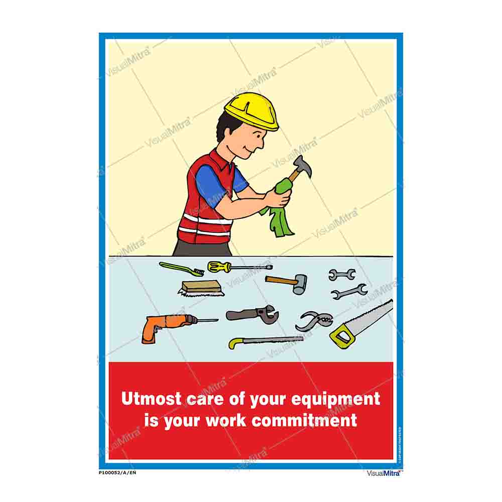 Utmost care of your equipment is your work commitment